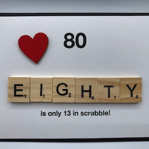 80 is only 13 in scrabble!