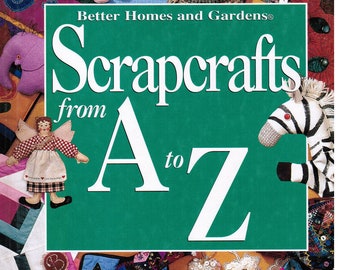 Better Homes Gardens ScrapCrafts from A to Z | Crafts How to Book | Gift for Her | Fun Things to Make