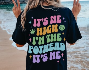 Cute Weed Shirt for Women Comfort Colors It's Me High I'm the Pothead Aesthetic T Stoner Shirt for Women Words on Back Trendy Y2K Plus Size