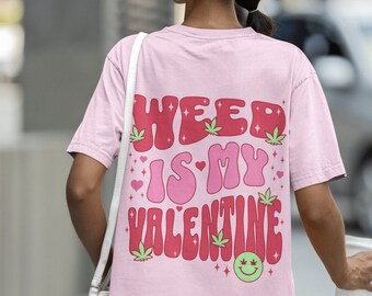 Weed is My Valentine Funny Valentines Shirt for Women Comfort Colors Cute Aesthetic T Stoner Gift for Her Trendy Y2K Plus Size