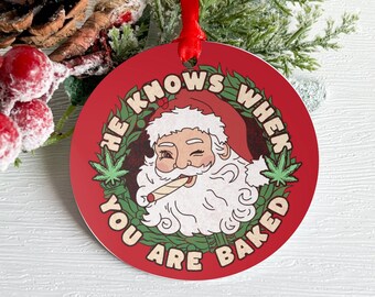 Stoner Santa Christmas Ornament He Knows When You are Baked Funny Weed Christmas Ornament Stoner Gift Marijuana Holiday 420 Stocking Stuffer