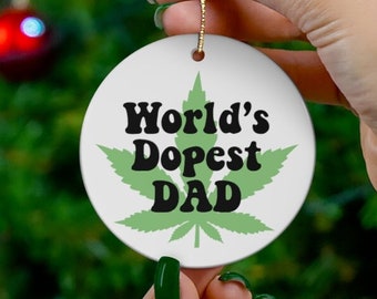Weed Christmas Ornament - World's Dopest Dad, Cannabis Holiday Gift for Father, Stoner Dad Gift, Stocking Stuffer Marijuana 420 Decoration