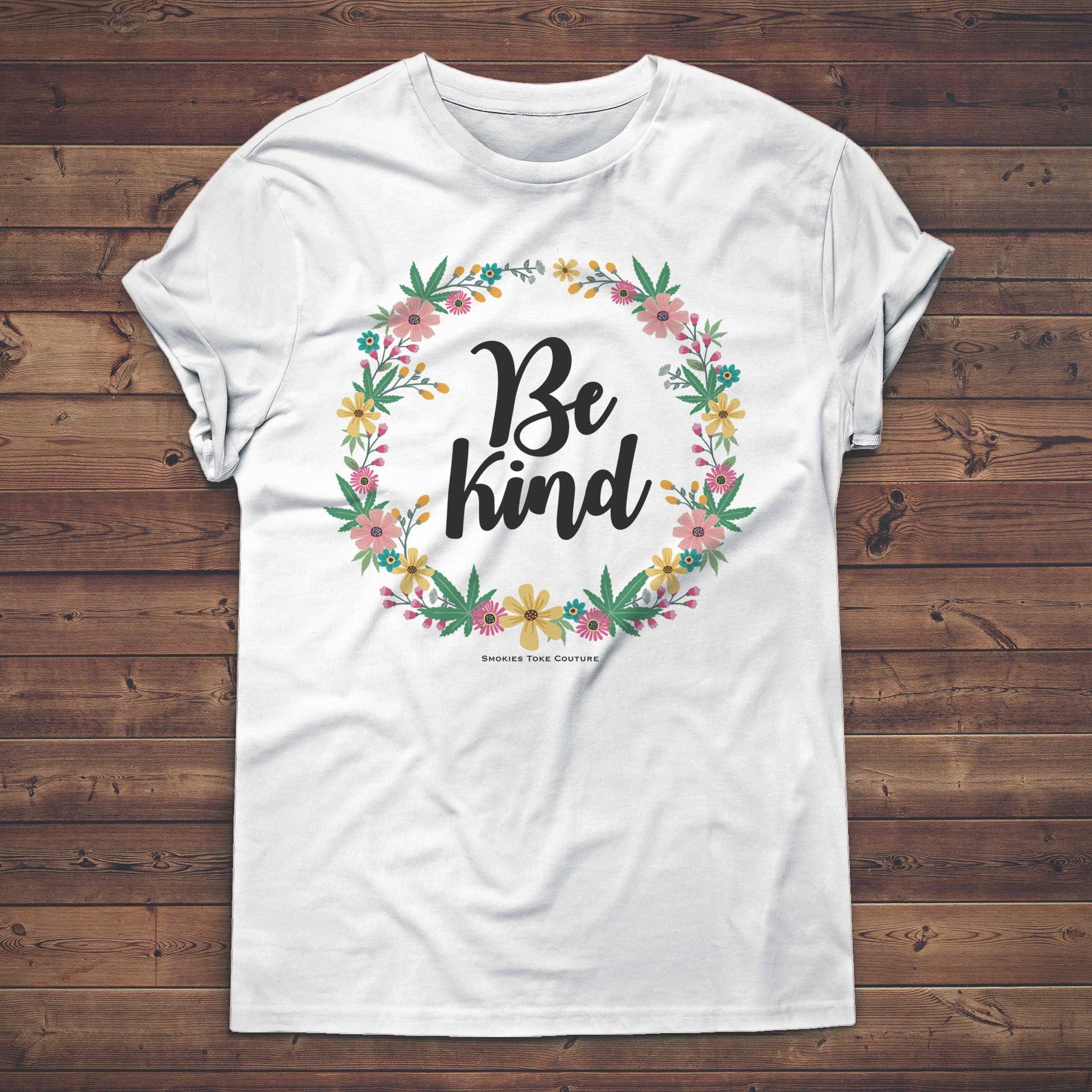 Weed Shirt BE KIND Stoner Gift Funny T 