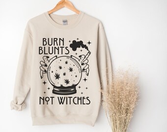 Witchy Weed Sweatshirt Burn Blunts not Witches Halloween Shirt for Women 420 Clothing Cute Cannabis Tee Stoner Gift Her Witchcore Plus Size