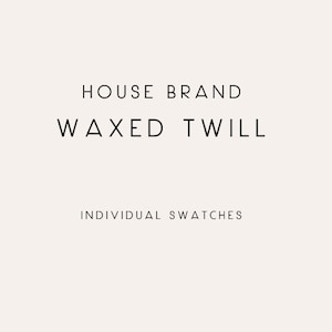 INDIVIDUAL SWATCHES - House Brand Waxed Twill Fabric