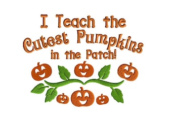 Teacher embroidery design, I Teach The Cutest Pumpkins in the patch, digital download