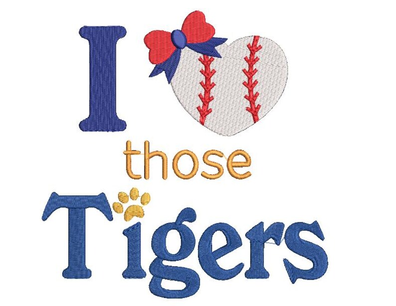 May include: Embroidered design featuring the phrase "I love those Tigers." The design includes a baseball-shaped heart with a red bow, and a paw print. The text and elements are in blue, gold, and red colors, perfect for sports fans.