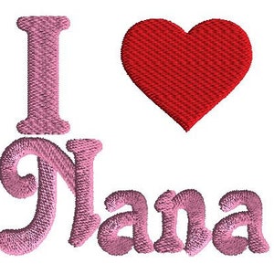 May include: Pink embroidered design with the text "I love Nana" and a red heart.