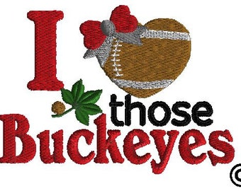 Buckeye embroidery design, "I love those Buckeyes" filled stitch design, 3 sizes, machine embroidery, football embroidery, team embroidery,
