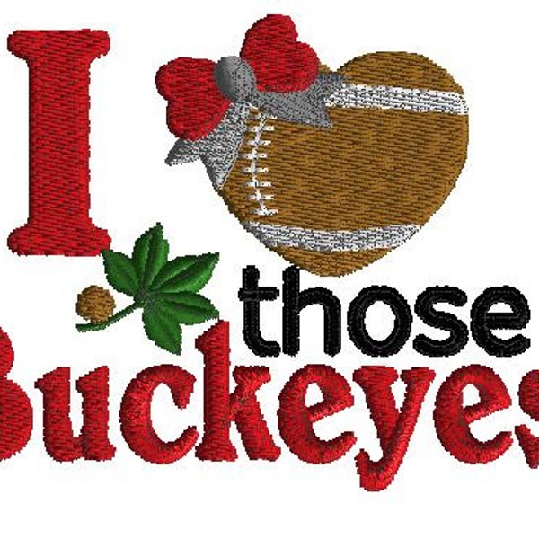 Buckeye embroidery design, "I love those Buckeyes" filled stitch design, 3 sizes, machine embroidery, football embroidery, team embroidery,