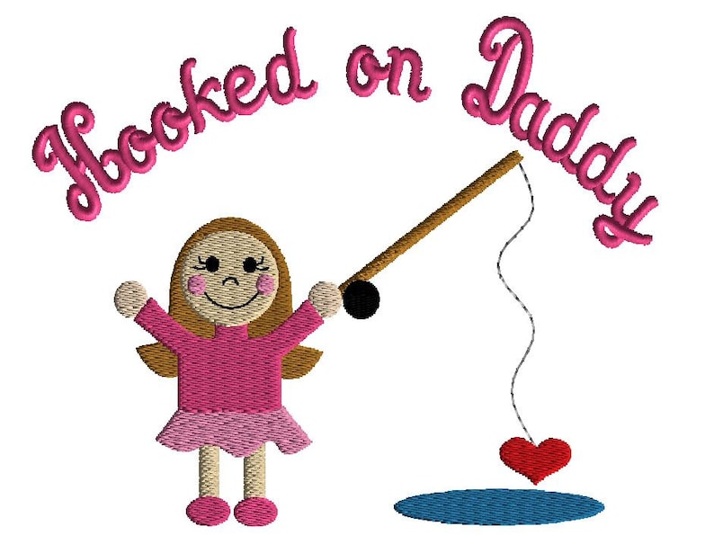 May include: A pink and brown cartoon girl with her arms outstretched is holding a fishing rod with a heart on the end of the line. The text "Hooked on Daddy" is written in pink above the girl.
