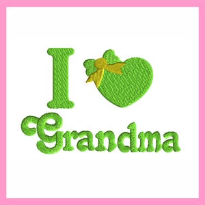 May include: Green embroidered design with the text "I love Grandma" with a green heart with a yellow bow.
