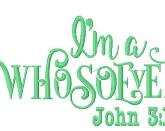 Christian Embroidery Design, "I'm a WhoSoEver", 3 Sizes, Filled Stitch, Bible Verse Embroidery