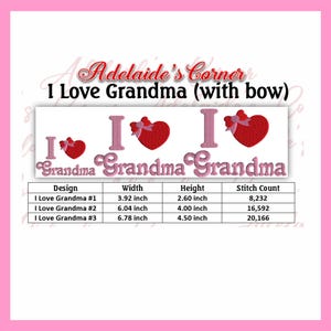 May include: Three embroidery designs for a machine embroidery project. The designs feature the text "I Love Grandma" with a heart and bow. The designs are available in three sizes: 3.92 inches by 2.60 inches, 6.04 inches by 4.00 inches, and 6.78 inches by 4.50 inches. The stitch counts for each design are 8,232, 16,592, and 20,166.