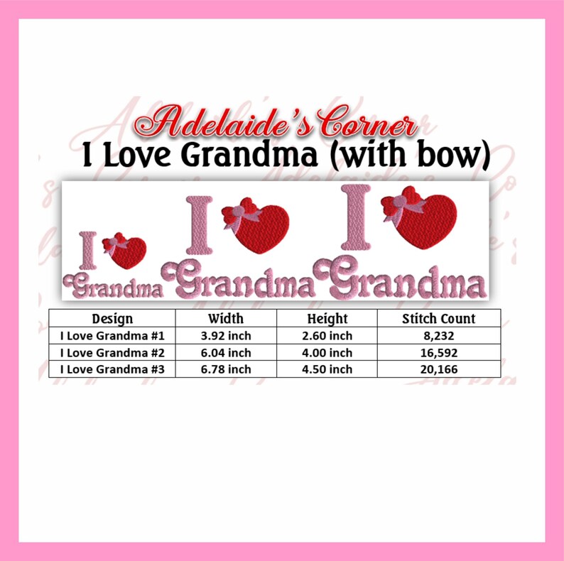 May include: Three embroidery designs for a machine embroidery project. The designs feature the text "I Love Grandma" with a heart and bow. The designs are available in three sizes: 3.92 inches by 2.60 inches, 6.04 inches by 4.00 inches, and 6.78 inches by 4.50 inches. The stitch counts for each design are 8,232, 16,592, and 20,166.