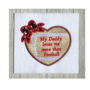 Machine Embroidery , My Daddy loves me more than football, 3 sizes , sports design, team sports, football applique, football heart, love image 5