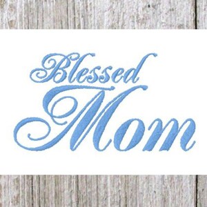 Blessed Mom Script Machine Embroidery, 3 sizes, Filled Stitch Design, Mother&#39;s Day, New Baby, fits 4 x 4 inch hoop and 5 x 7 inch hoop
