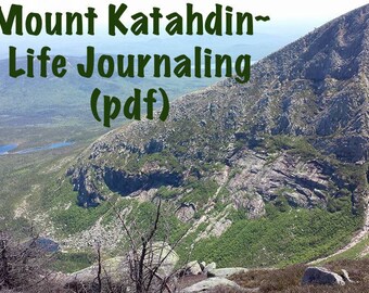 Inspired Life - Journaling - Mount Katahdin ~  Hiking - Trails - Nature - Baxter - Writing - Instant Download - Digital - Printable - Family