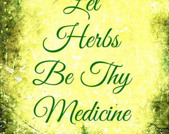 Let Herbs Be Thy Medicine - Herbal Medicine - PDF - Instant Download - Art - Card - Printable - Gift - Natural - Holistic health - 8x10 -DIY