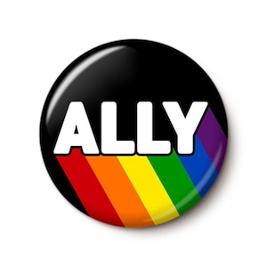 LGBTQ Ally Pin Button | Retro Rainbow Pride Flag Ally Pin | Love Support Trans Gay Rights | 1 Inch or 1.75 Inch Pinback Button