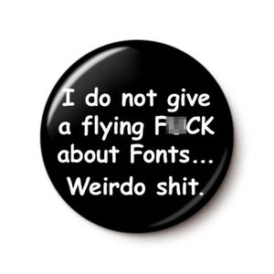 Comic Sans Pin Button | Best Worst Font Pin | Typography Nerd Graphic Designer Snob | 1 Inch or 1.75 Inch Pinback Button