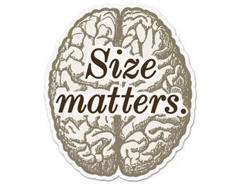 Size Matters Sticker - Funny Brain Size Matters Sticker - Smart STEM Neuro Science - Waterproof Vinyl Sticker for Laptop, Car, Water Bottle