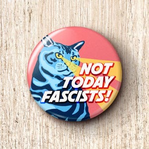 Not Today Fascists Cat Pin Button - Anti-Fascism Activist Pinback Buttons