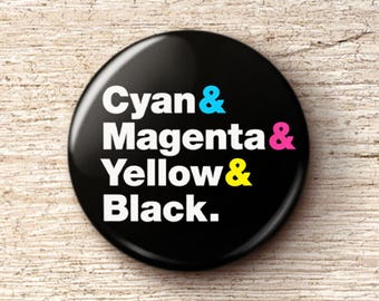 CMYK Cyan Magenta Yellow Black Pin Button - Graphic Designer Artist Helvetica Font Pinback Buttons