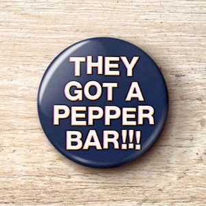 They Got A Pepper Bar Pin Button - Weird Commercial Mascot SpongMonkey Pinback Buttons