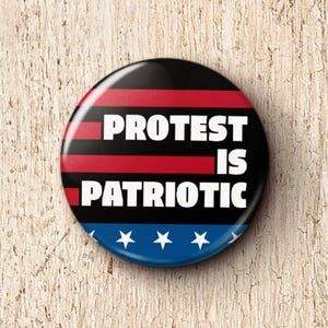 Protest Is Patriotic Pin Button - Social Justice Anti-War Human Rights Progressive Dissent Pinback Buttons
