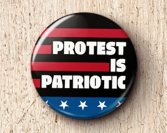 Protest Is Patriotic Pin Button - Social Justice Anti-War Human Rights Progressive Dissent Pinback Buttons