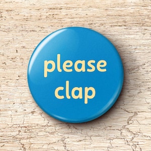 Please Clap Pin Button - Awkward Validation Cringe Vibes Pinback Buttons