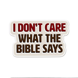 I Don&#39;t Care What The Bible Says Sticker FREE SHIPPING | Anti-Religion Atheist Separation Church & State | Waterproof Vinyl Sticker