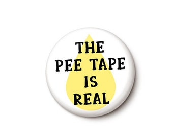 The Pee Tape Is Real Button or Magnet - Anti-Trump Pee Joke Pin - Trump Russia Kompromat Button - 1 Inch Pinback Button - One Inch Magnet