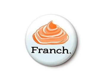 Franch Pin Button | Madrigal Experimental Dipping Sauce Pin | French Dressing & Ranch | 1 Inch or 1.75 Inch Pinback Button