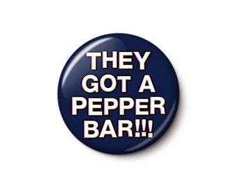 They Got A Pepper Bar Pin Button | Weird Commercial Spokesrodent Pin | Creepy Mascot SpongMonkey Button | 1 Inch or 1.75 Inch Pinback Button