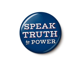 Speak Truth To Power Pin Button | Social Justice Pin | Protest Fascism Protect Democracy | 1 Inch or 1.75 Inch Pinback Button