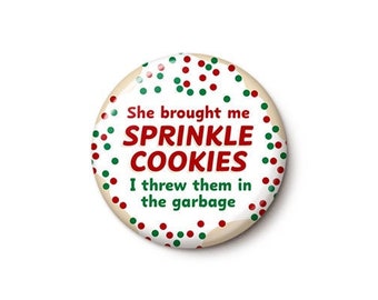 She Brought Me Sprinkle Cookies Pin Button | Funny Teresa vs Melissa Pin | Festive NJ Christmas Button | 1 Inch or 1.75 Inch Pinback Button