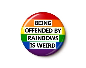 Offended By Rainbows Pin Button | Rainbow Pride Flag Pin | Love Support LGBTQ Trans Gay Rights Ally | 1 Inch or 1.75 Inch Pinback Button