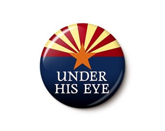 Arizona Under His Eye Pin Button | Pro-Choice Women's Rights Pin | Anti-AZ GOP 1864 Abortion Ban | 1 Inch or 1.75 Inch Pinback Button