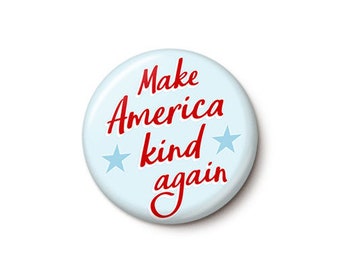 Make America Kind Again Button or Magnet - Anti-Trump Anti-MAGA Pin - Anti-Hate Anti-Racism Button - 1 or 1.75 Inch Magnet or Pinback Button