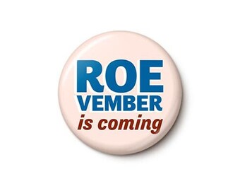 Roevember Is Coming Button or Magnet - 2022 Election Abortion Rights Pin - Feminist Pro-Choice Button - 1 or 1.75 Inch Pinback Button Magnet