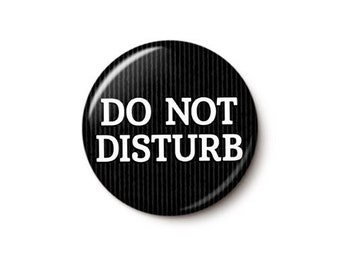 Do Not Disturb Pin Button | Don't Bother Me Introvert Pin | Polite Leave Me Alone Pin | 1 Inch or 1.75 Inch Pinback Button