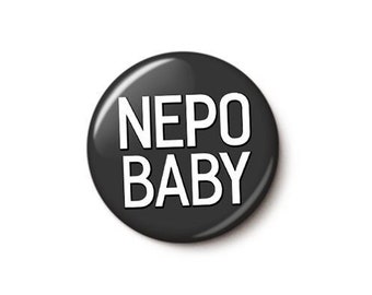 Nepo Baby Pin Button |  Nepotism Rich Girl Rich Kid Pin | Funny Sarcastic Nepo Baby Pin | 1 Inch or 1.75 Inch Pinback Button