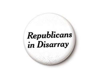 Republicans In Disarray Pin Button | Anti-GOP Anti-Republican Pin | Pro-Democrat Vote Blue | 1 Inch or 1.75 Inch Pinback Button