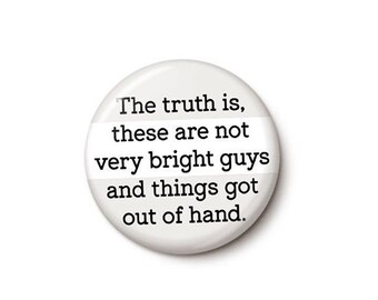 All The President's Men Pin Button | Anti-Sedition Pin | Trump Giuliani Pillow Guy Stone | 1 Inch or 1.75 Inch Pinback Button