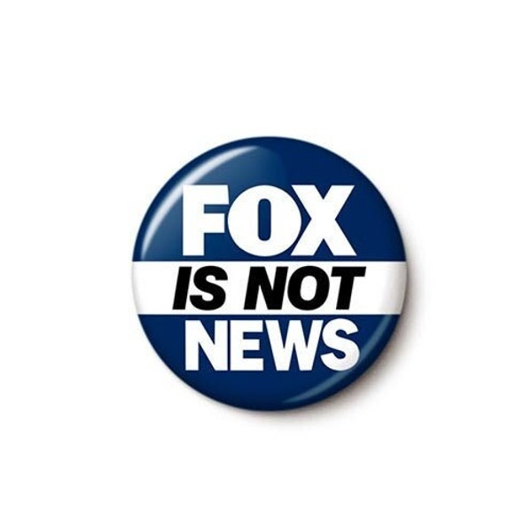 Fox Is Not News Pin Button | Anti-Fox GOP Propaganda Pin | Faux News Pin | Fox Fake News Pin | 1 Inch or 1.75 Inch Pinback Button