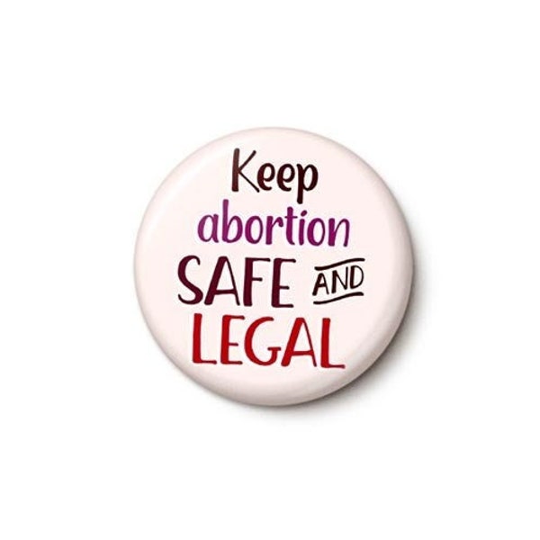 Keep Abortion Safe & Legal Pin Button | Abortion Rights Pin | Pro-Choice Feminist Roe SCOTUS | 1 Inch or 1.75 Inch Pinback Button