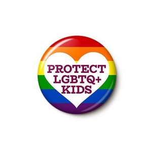 Protect LGBTQ Kids Pin Button Support LGBT Rights Pin Trans Gay Pride LGBTQ Youth Ally 1 or 1.75 Inch Pinback Button image 1