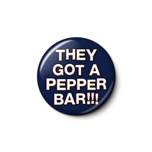 They Got A Pepper Bar Pin Button | Weird Commercial Spokesrodent Pin | Creepy Mascot SpongMonkey Button | 1 Inch or 1.75 Inch Pinback Button